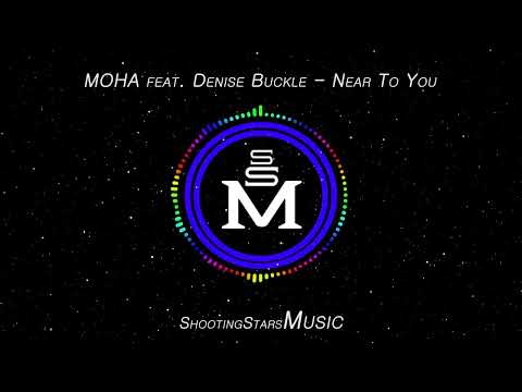 MOHA feat  Denise Buckle   Near To You