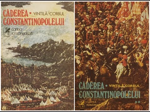 Căderea Constantinopolului - Vintilă Corbul (III)
