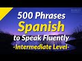500 Slightly Long Spanish Phrases To Speak Fluently Intermediate Level