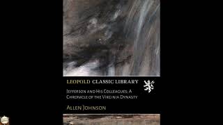 Jefferson and His Colleagues; A Chronicle of the Virginia Dynasty