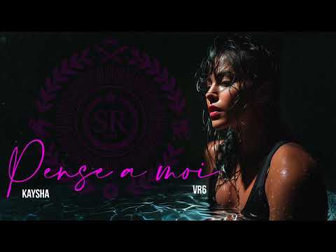 Pense à moi - Kaysha x VR6