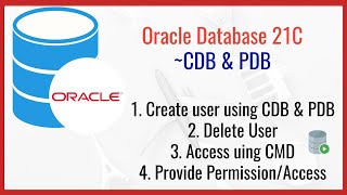 Oracle Database - 21C | Create User, Delete User and Grant Permission to User using CDB and PDB