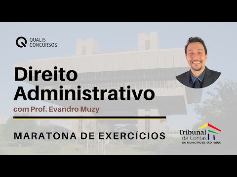 Maratona de Exercícios TCM/SP - Direito Administrativo| Professor Evandro Muzy