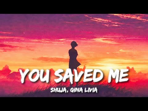 Shuja, Gina Livia - YOU SAVED ME