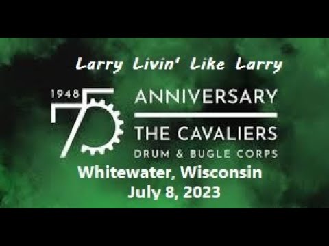 LLLL 010 2023Jul08 The Cavaliers Drum & Bugle Corps That’s Where You’ll Find Me Whitewater Wisconsin