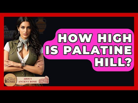 How High Is Palatine Hill? | All About Rome