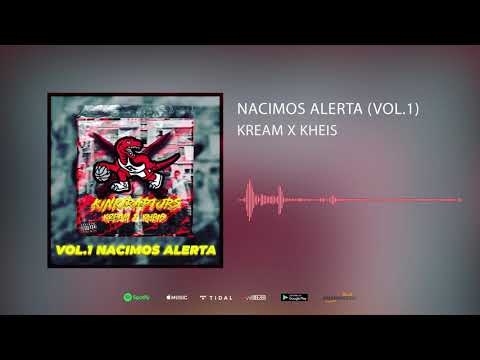 KREAM X KHEIS - NACIMOS ALERTA VOL.1 (PROD. MEDUSA PRODS)
