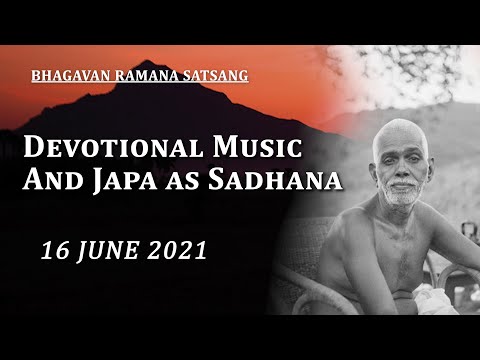 241. Bhagavan Ramana Satsang - Devotional Music and Japa as Sadhana.