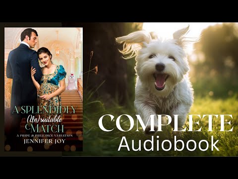 A Splendidly (Un)suitable Match—FULL-LENGTH AUDIOBOOK a sweet Regency romance with funny pets