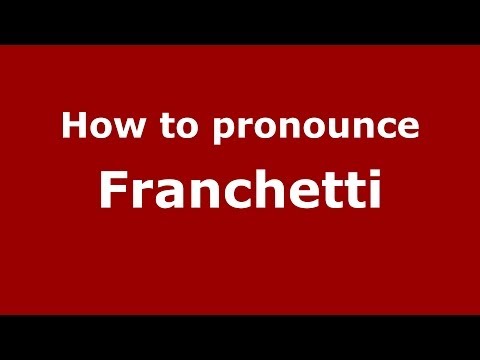 How to pronounce Franchetti (Italian/Italy) - PronounceNames.com