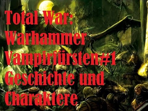 Total War Warhammer Fraktion: Vampirfürsten(German)#1 "Geschichte und Charaktere"