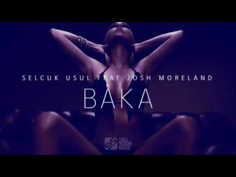 Usul Selcuk Feat. Josh Moreland - BAKA - Official Video