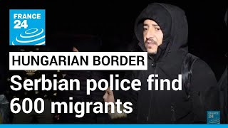 Serbian police find 600 migrants after shootout near Hungarian border • FRANCE 24 English