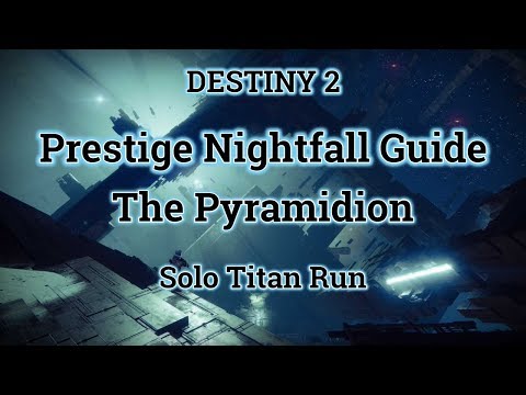 Destiny 2 - Prestige Solo Nightfall Guide - The  Pyramidion