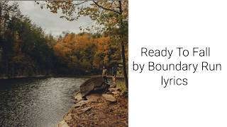 Ready To Fall by Boundary Run lyrics
