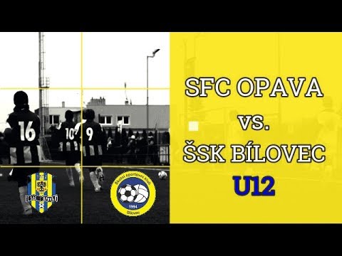 SFC OPAVA vs. ŠSK BÍLOVEC [ U12 - SESTŘIH] - HD 🎬