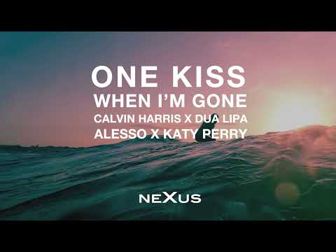 Calvin Harris X Dua Lipa X Alesso X Katy Perry - One Kiss X When I'm Gone (NeXus Mashup)