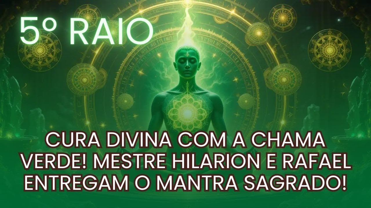 SUA CURA COMEÇA AGORA! CHAMA VERDE DO 5º RAIO COM RAFAEL E MESTRE HILARION! 💚