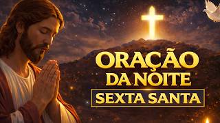 ORAÇÃO DA NOITE SEXTA-FEIRA SANTA ???? Está Consumado | Oração Forte Para Dormir em Paz