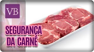 Segurança Alimentar: Como Armazenar, Conservar e Congelar a Carne - Você Bonita (27/03/17)