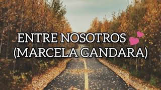 Marcela Gandara Entre nosotros letra