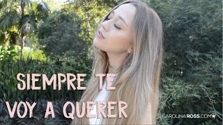 Siempre te voy a querer - Calibre 50 (Carolina Ross Cover)