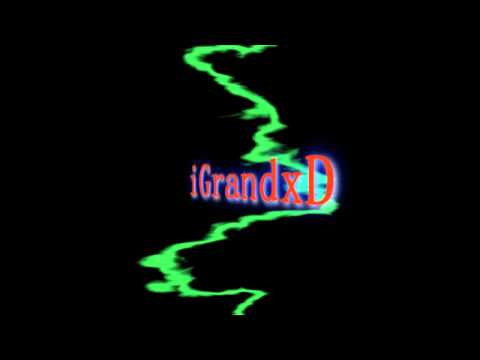 iGrand xD's New Intro