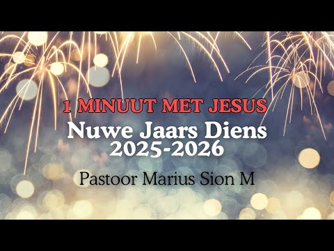 Nuwe-Jaars Diens 2025/26 | 1 minuut met Jesus | Pastoor Marius Sion