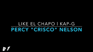 Like El Chapo by Kap G Ft. Cash Out | Percy Nelson