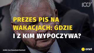 Gdzie i z kim Jarosław Kaczyński pojechał na wakacje? | Onet100