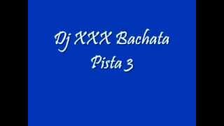 Dj XXX - Bachata Pista 3