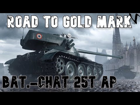 How To Bat.-Chat 25t AP: Road To Gold/4th Mark: World of Tanks Console Modern Armor