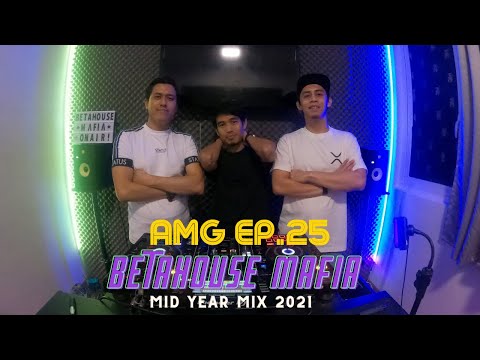 AMG Ep.25 - BetaHouse Mafia (Mid Year Mix 2021)