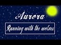 Running With The Wolves - Aurora / Lyrics 