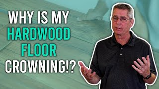 How Hardwood Floors Crown and How to Prevent It