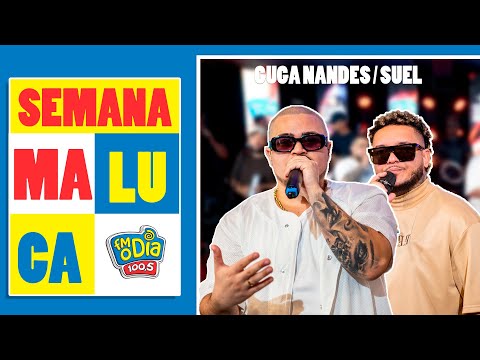 GUGA NANDES part. SUEL (Completo) #SEMANAMALUCA  @radiofmodia