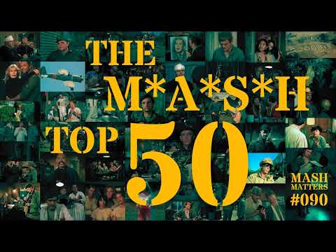 The M*A*S*H Top 50 - MASH Matters #090