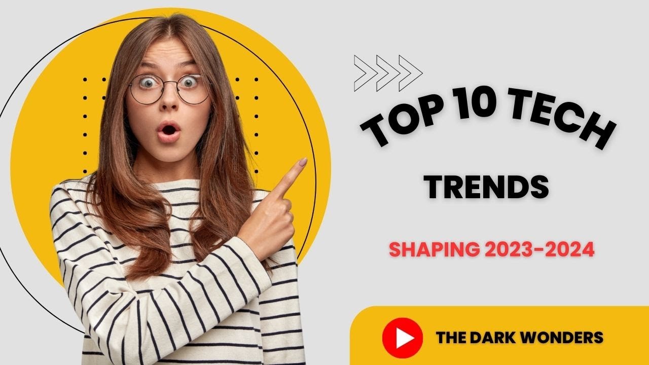 Top 10 Tech Trends Shaping 2023-2024  #technology #tech