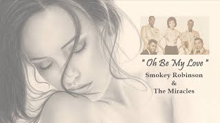 Smokey Robinson &amp; the Miracles - Oh Be My Love [35th Anniversary Collection]