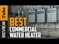 ✅ Water Heater: Best Commercial Water Heater (Buying Guide)