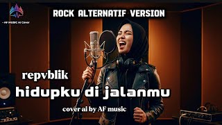 Download lagu Repvblik - hidupku di jalanmu | religi Ramadhan rock alternatif version cover by AF music  mp3