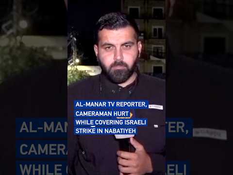 Al-Manar TV reporter, cameraman hurt while covering Israeli strike in Nabatiyeh