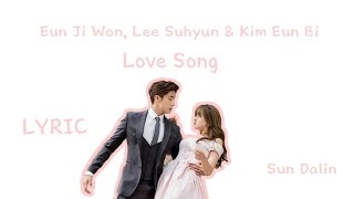 [LYRIC] Eun Ji Won, Lee Soo Hyun, Kim Eun Bi - 이상해져가 (Love song) [Han-Rom-Eng]