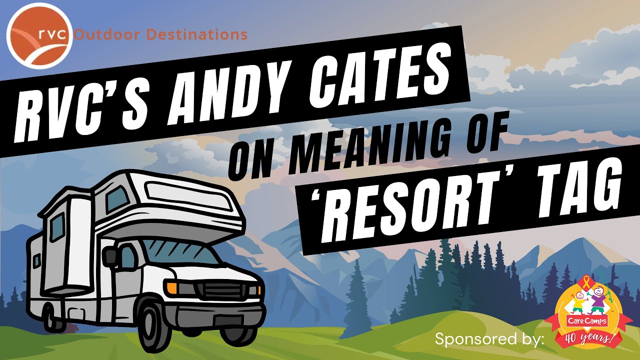 WCM Park's Update: RVC's Andy Cates on Meaning of 'Resort' Tag