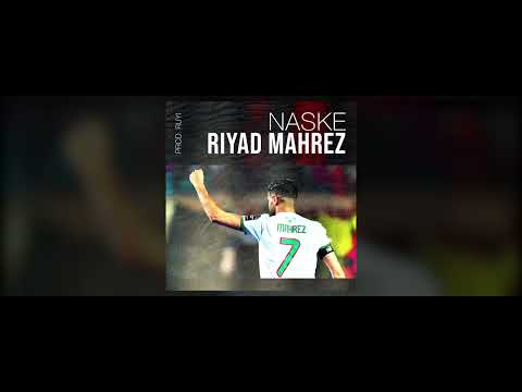 Naske - Riyad Mahrez (Prod. Ruyi)
