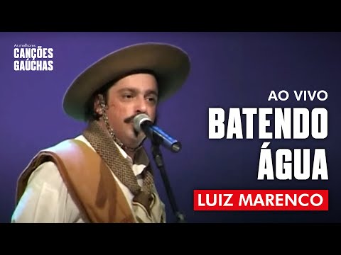 BATENDO ÁGUA - LUIZ MARENCO (AO VIVO - CLIPE SHOW DVD) | MÚSICA GAÚCHA