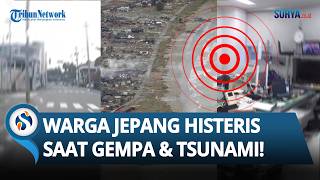 REKAMAN VIDEO Warga Jepang HISTERIS Ketakutan saat Gempa Dahsyat 7,7 M hingga Ciptakan Tsunami