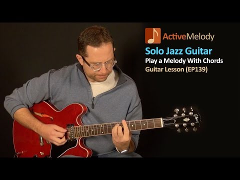 Solo Jazz Guitar Lesson - Create a Melody with Chords - EP139