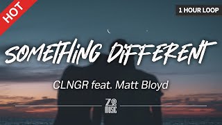 Download lagu CLNGR - Something Different (feat. Matt Bloyd) [1 Hour Loop / Lyrics / HD] mp3