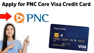 How To Apply for PNC Core Visa Credit Card 2025